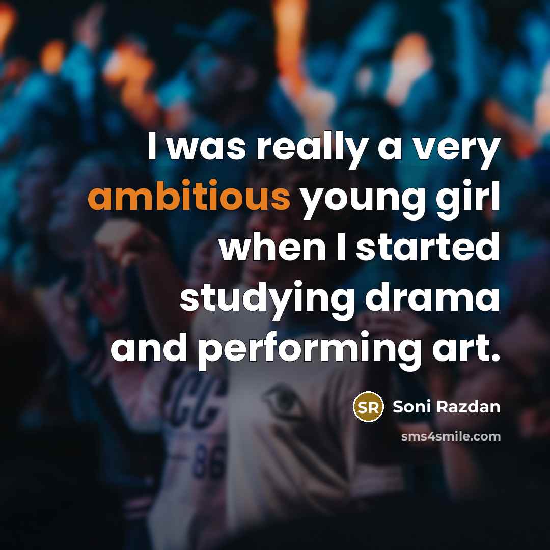 “I was really a very ambitious young girl when I…” quote by Soni Razdan