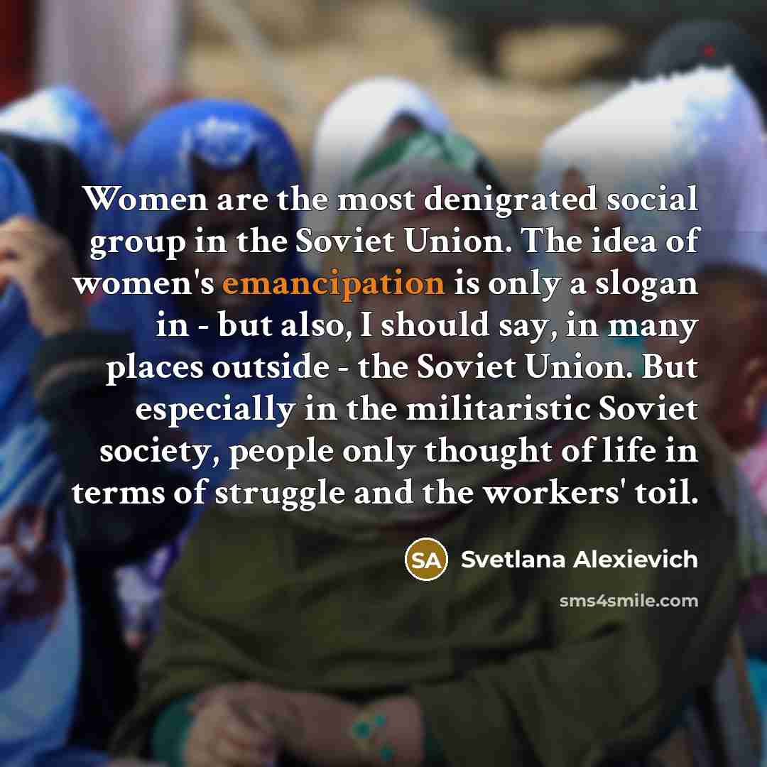“Women are the most denigrated social group in the Soviet…” quote by Svetlana Alexievich