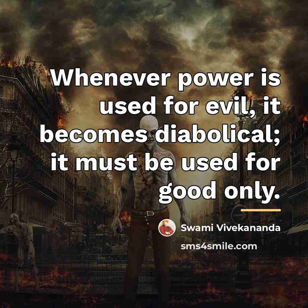 “Whenever power is used for evil, it becomes diabolical; it…” quote by Swami Vivekananda