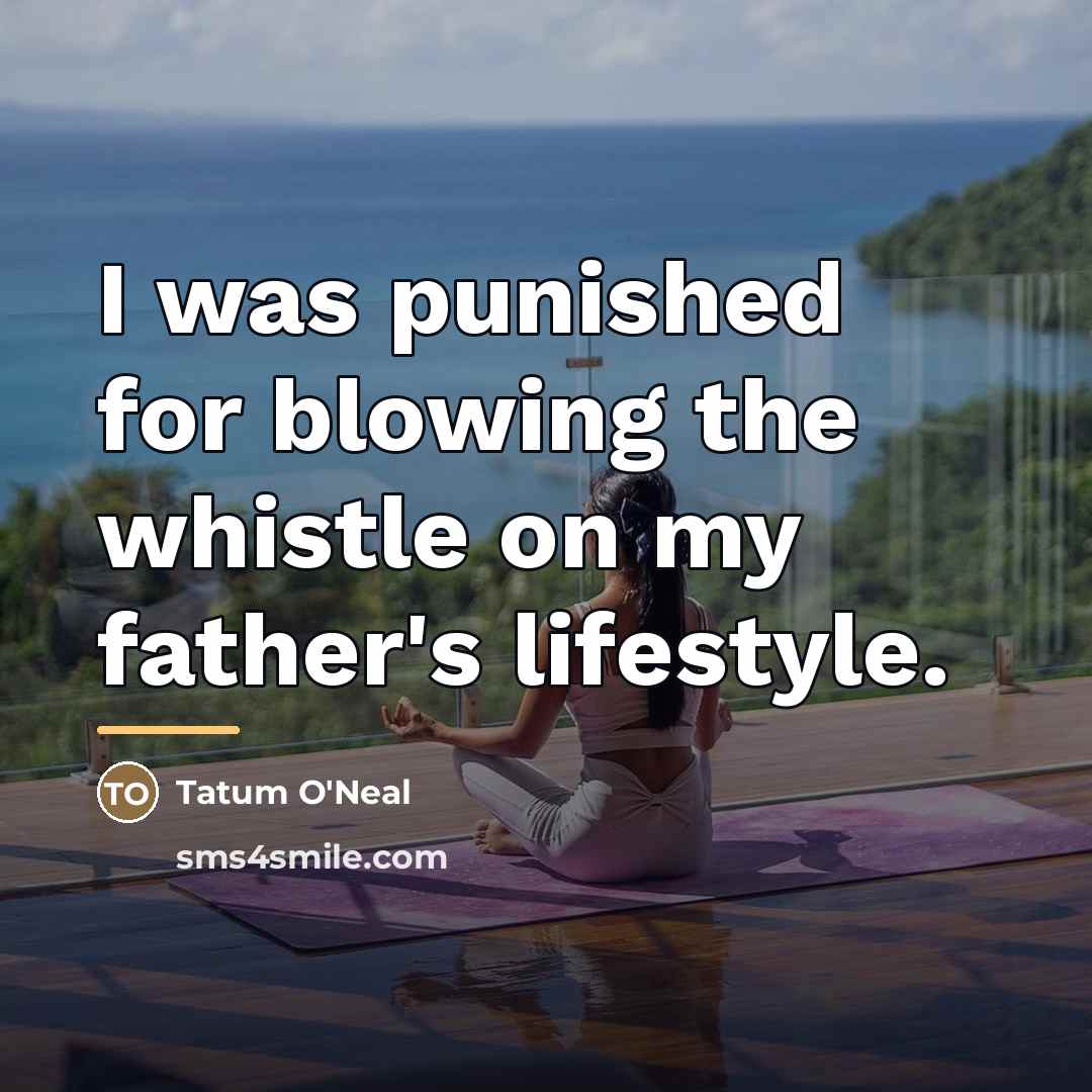 “I was punished for blowing the whistle on my father's…” quote by Tatum O'Neal