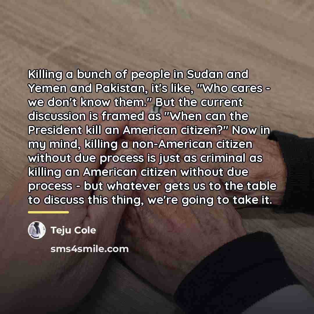 “Killing a bunch of people in Sudan and Yemen and…” quote by Teju Cole
