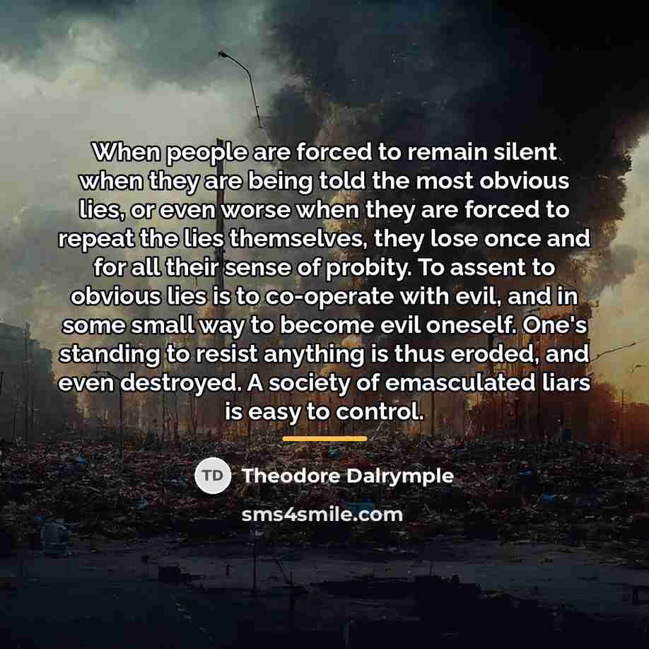 “When people are forced to remain silent when they are…” quote by Theodore Dalrymple
