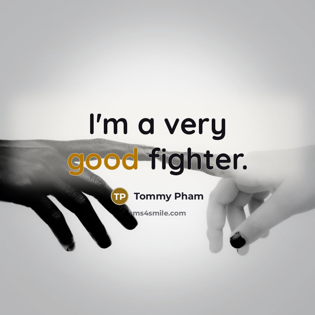“I'm a very good fighter.…” quote by Tommy Pham