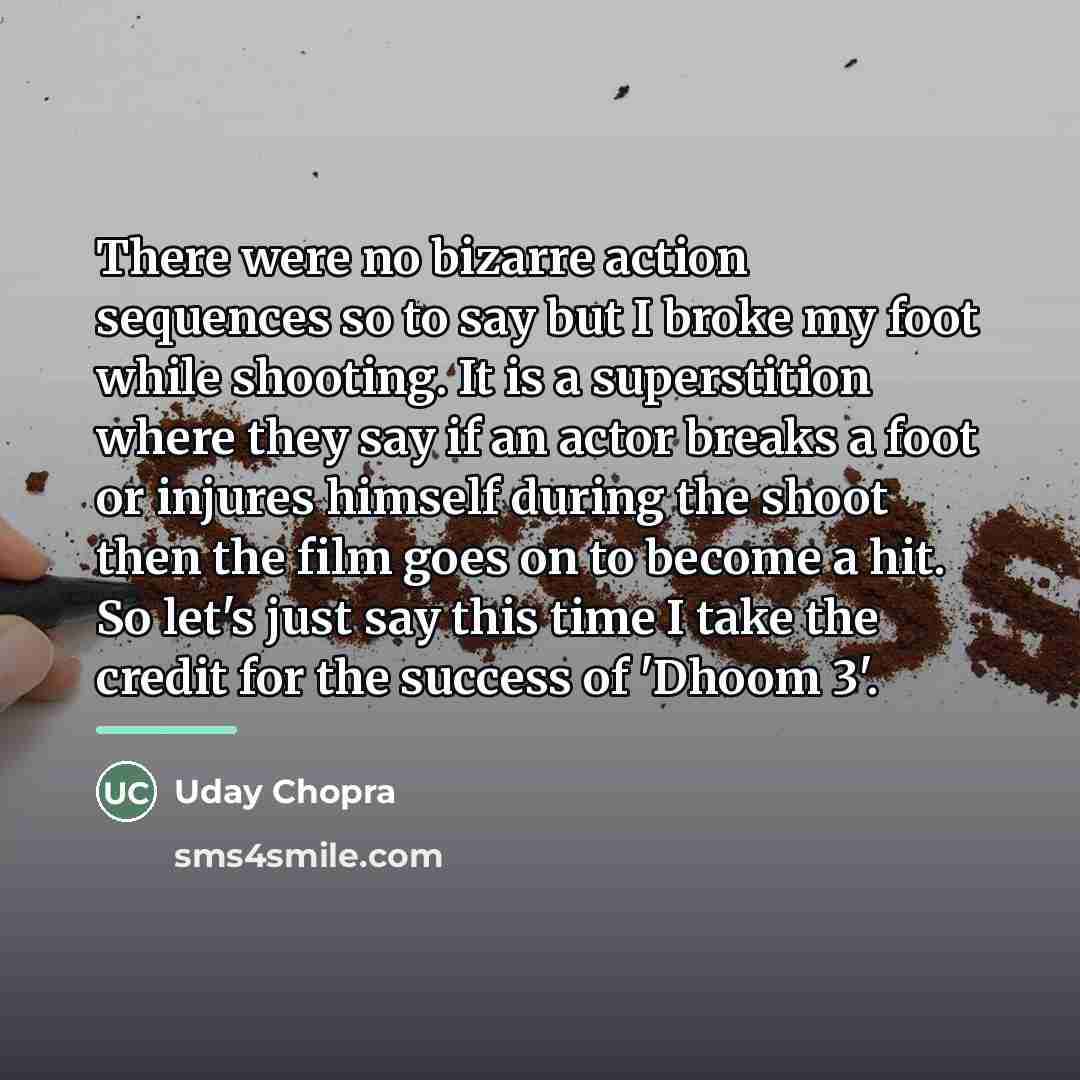 “There were no bizarre action sequences so to say but…” quote by Uday Chopra