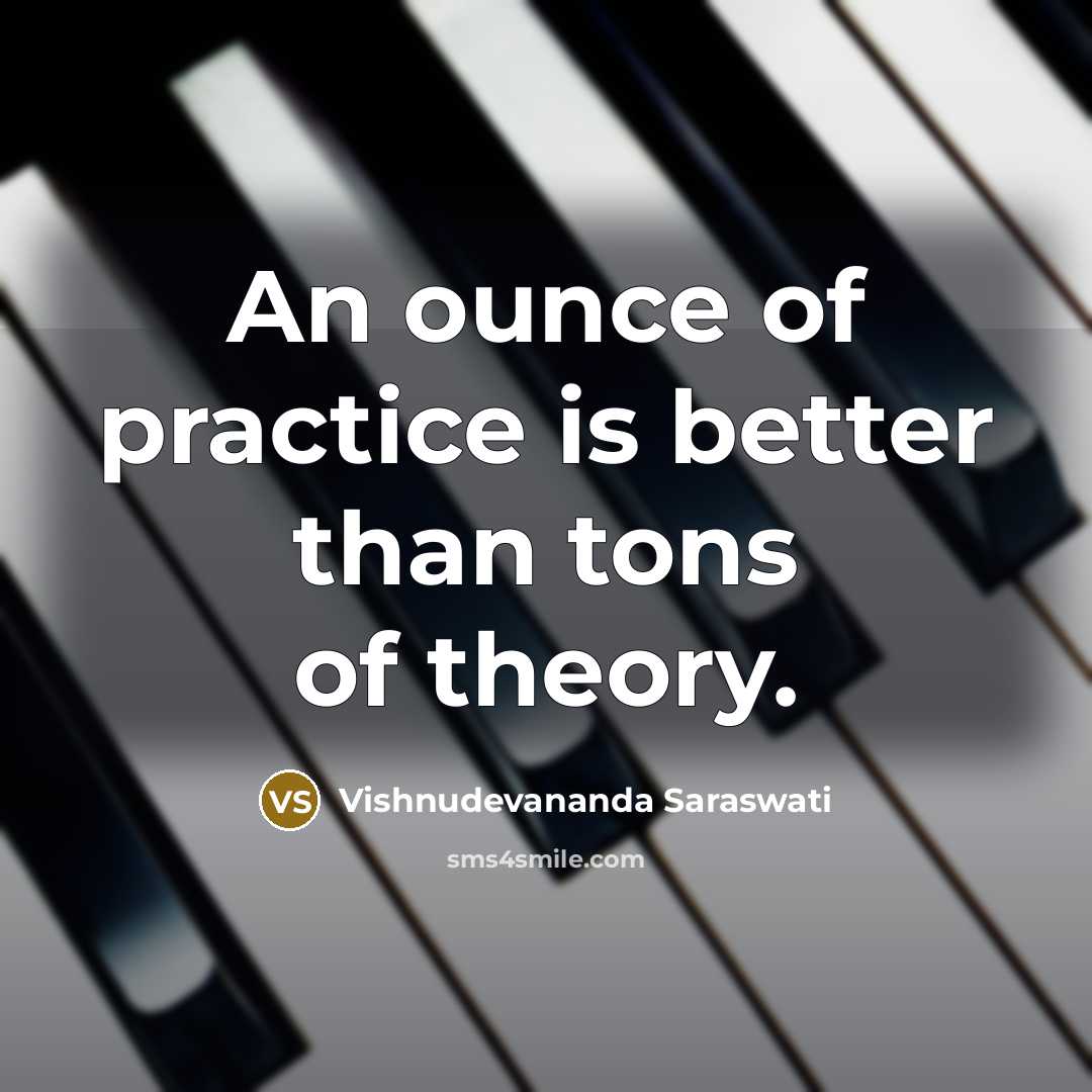 “An ounce of practice is better than tons of theory.…” quote by Vishnudevananda Saraswati