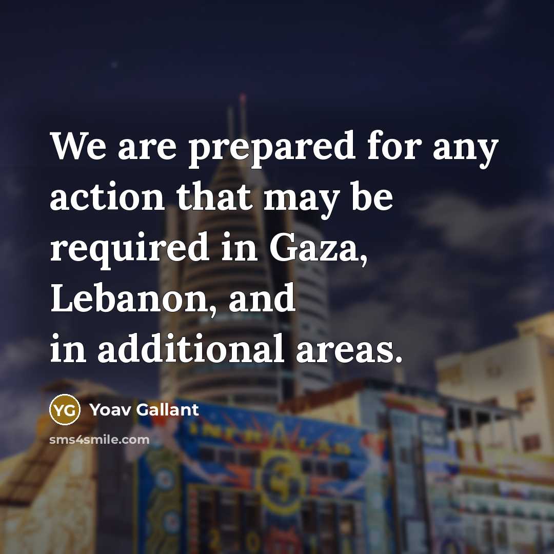 “We are prepared for any action that may be required…” quote by Yoav Gallant