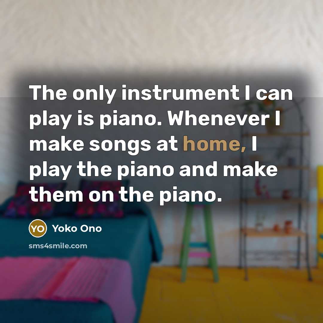 “The only instrument I can play is piano. Whenever I…” quote by Yoko Ono