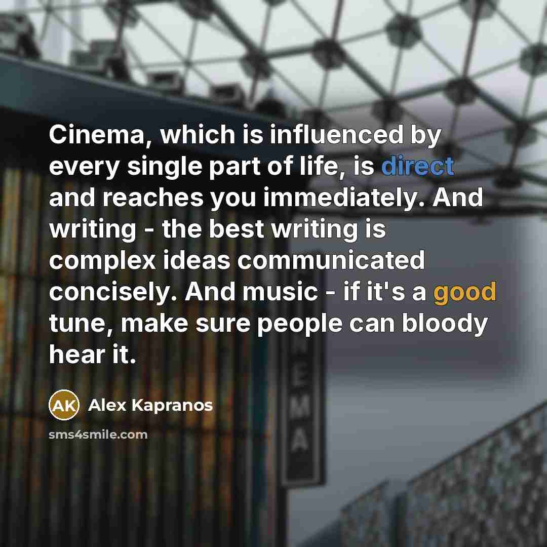 “Cinema, which is influenced by every single part of life,…” quote by Alex Kapranos