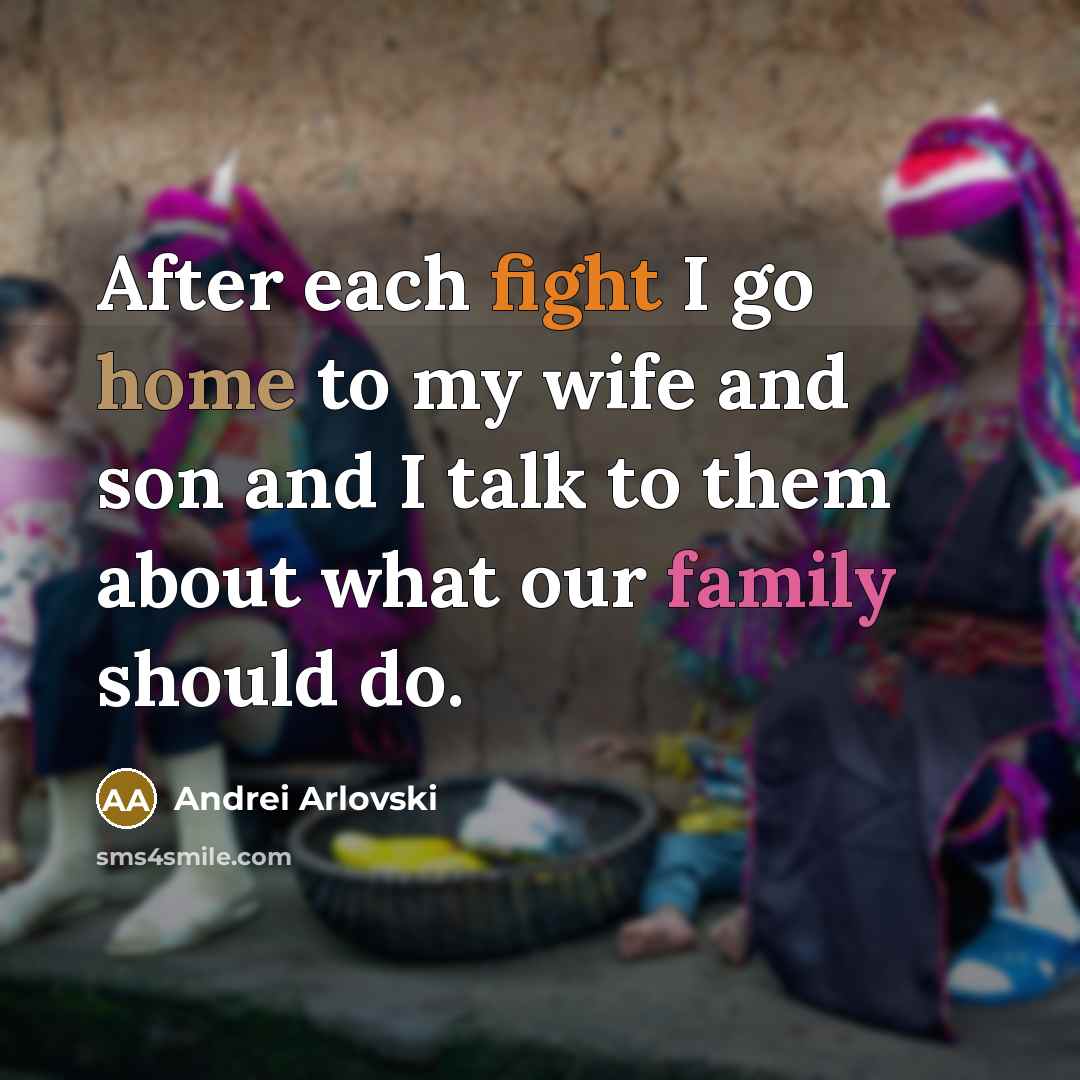 “After each fight I go home to my wife and…” quote by Andrei Arlovski