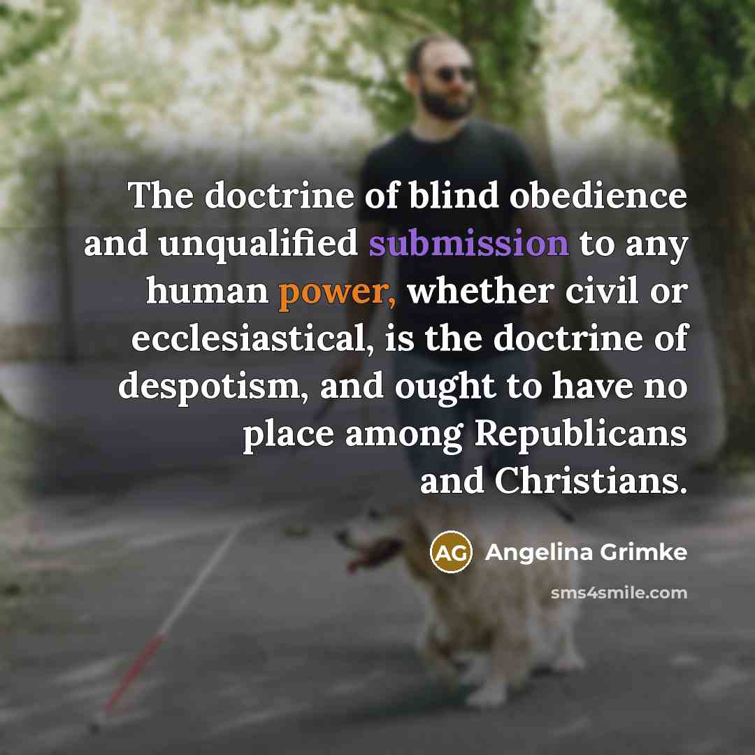 “The doctrine of blind obedience and unqualified submission to any…” quote by Angelina Grimke