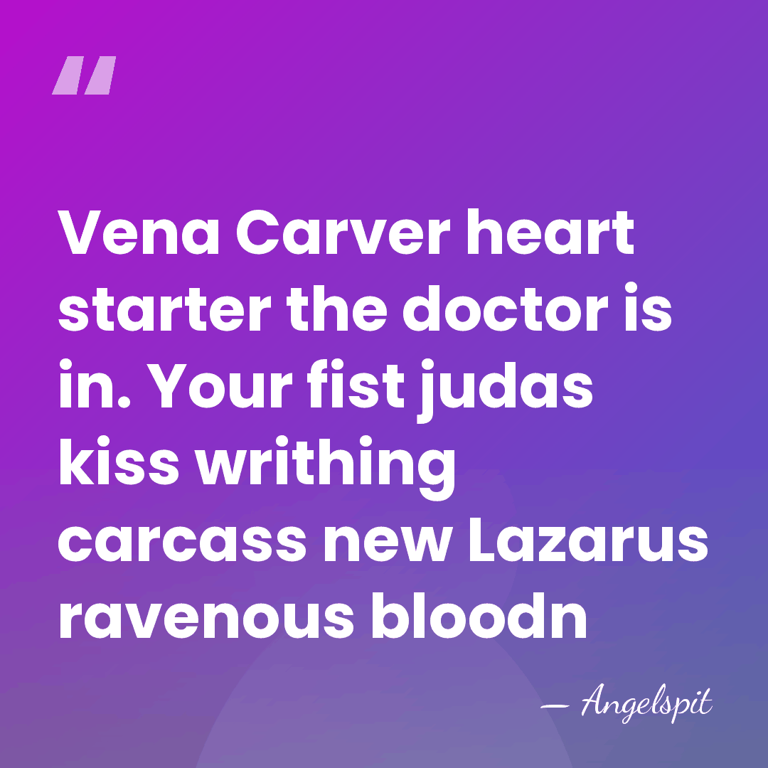 Vena Carver heart starter the doctor is in. Your fist judas kiss&hellip; - Angelspit