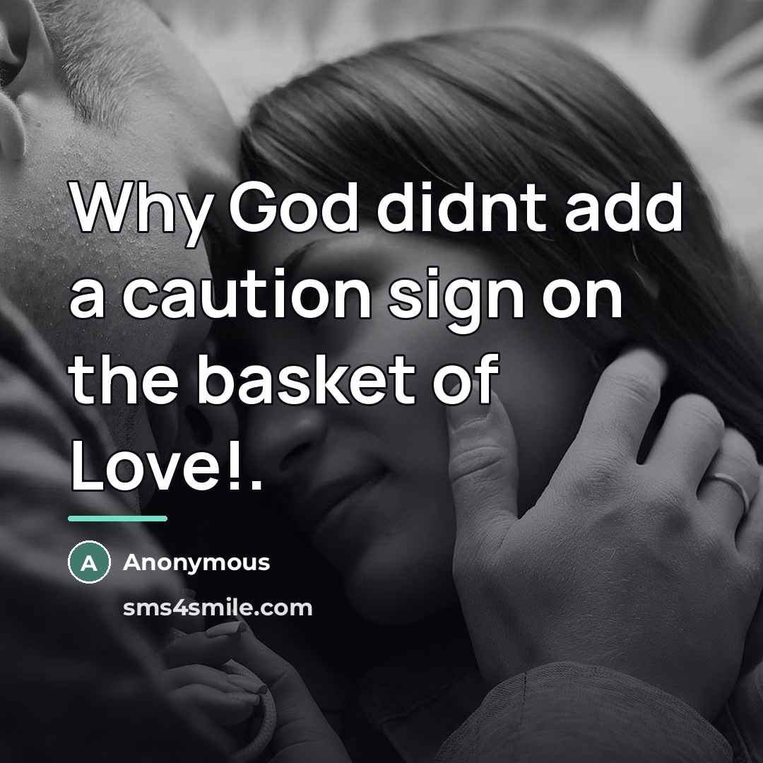 “Why God didnt add a caution sign on the basket…” quote by Anonymous