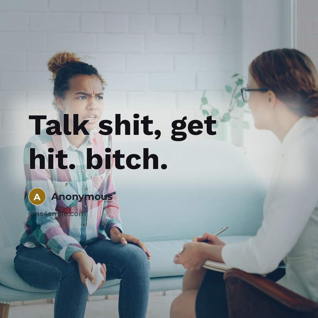 “Talk shit, get hit. bitch.” quote by Anonymous