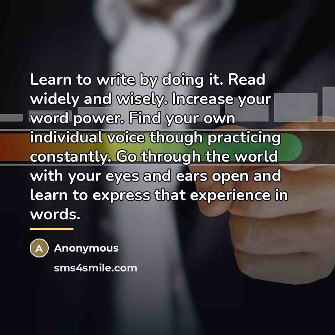 “Learn to write by doing it. Read widely and wisely.…” quote by Anonymous