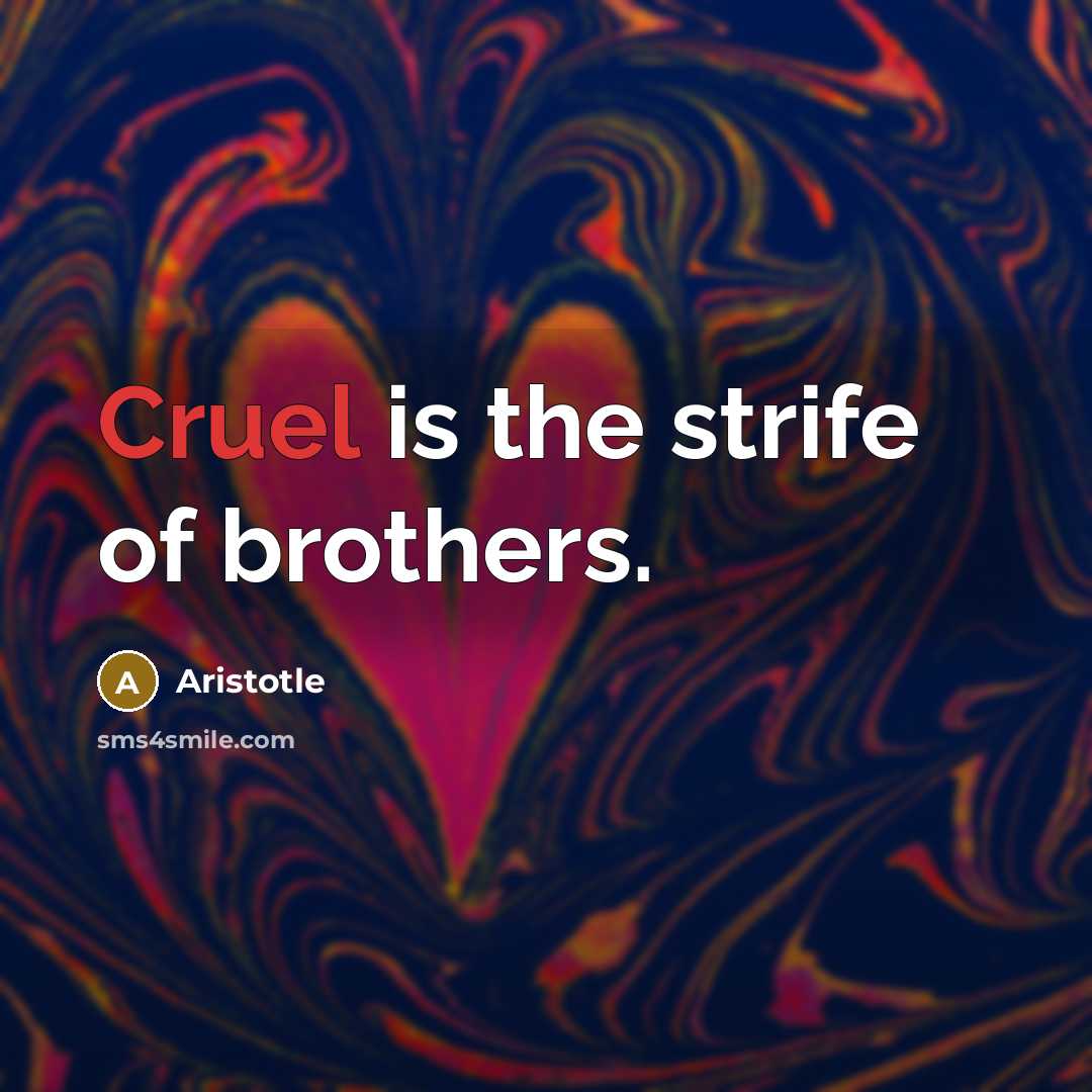 “Cruel is the strife of brothers.…” quote by Aristotle