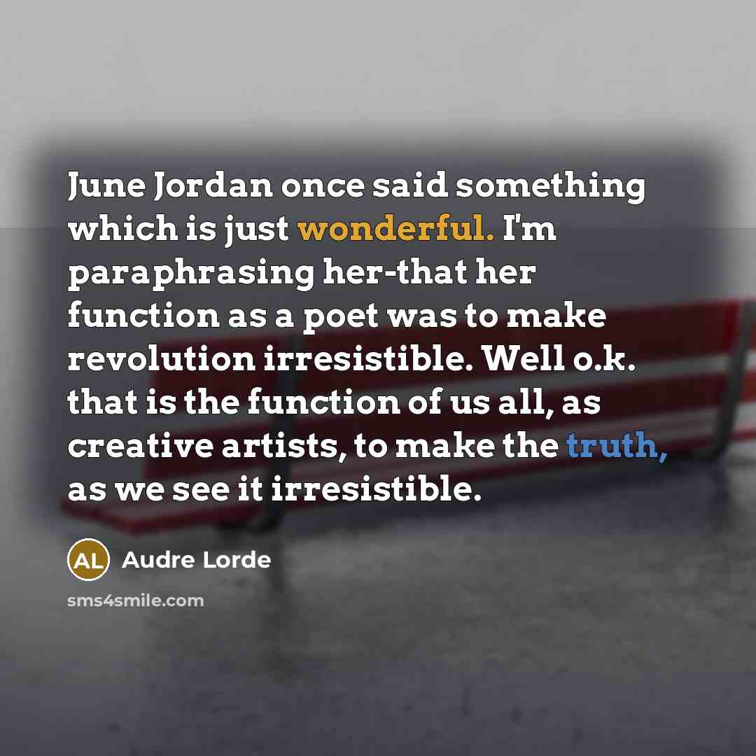 “June Jordan once said something which is just wonderful. I'm…” quote by Audre Lorde