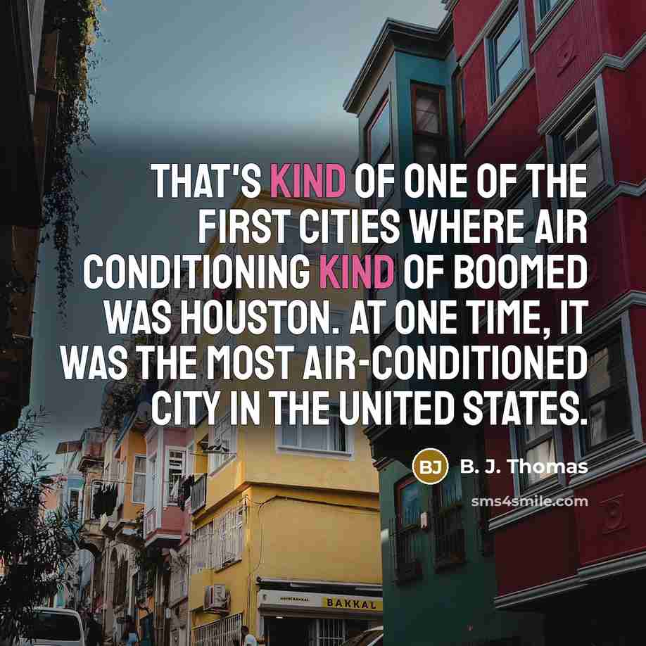 “That's kind of one of the first cities where air…” quote by B. J. Thomas