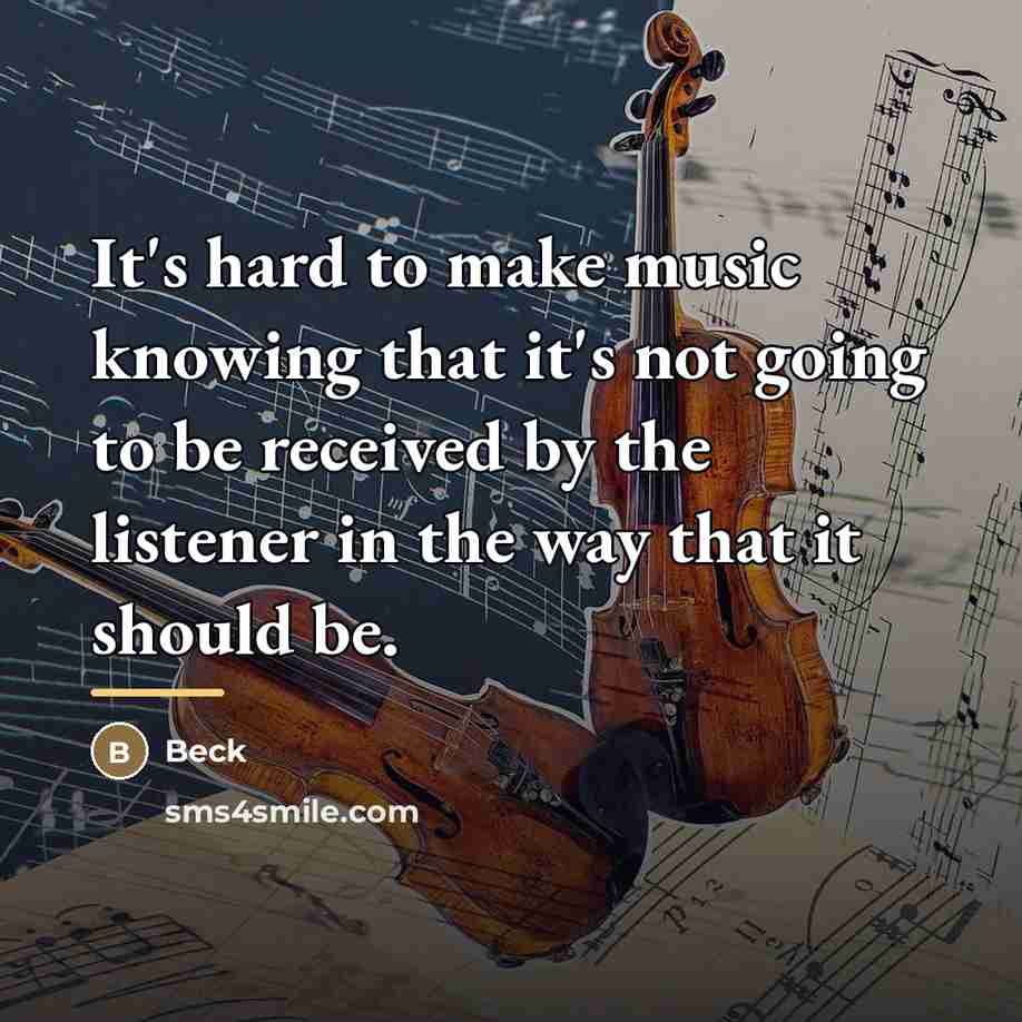 “It's hard to make music knowing that it's not going…” quote by Beck