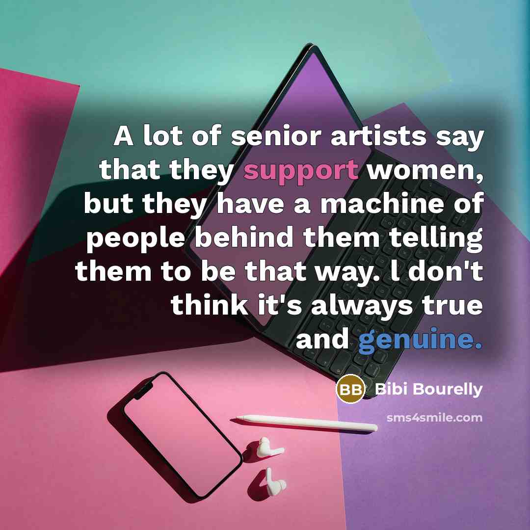 “A lot of senior artists say that they support women,…” quote by Bibi Bourelly