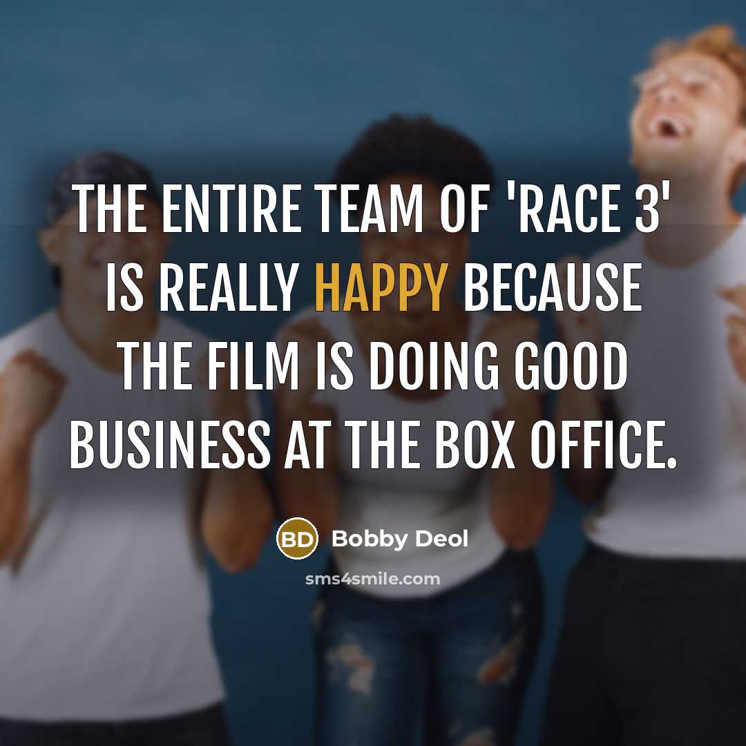 “The entire team of 'Race 3' is really happy because…” quote by Bobby Deol