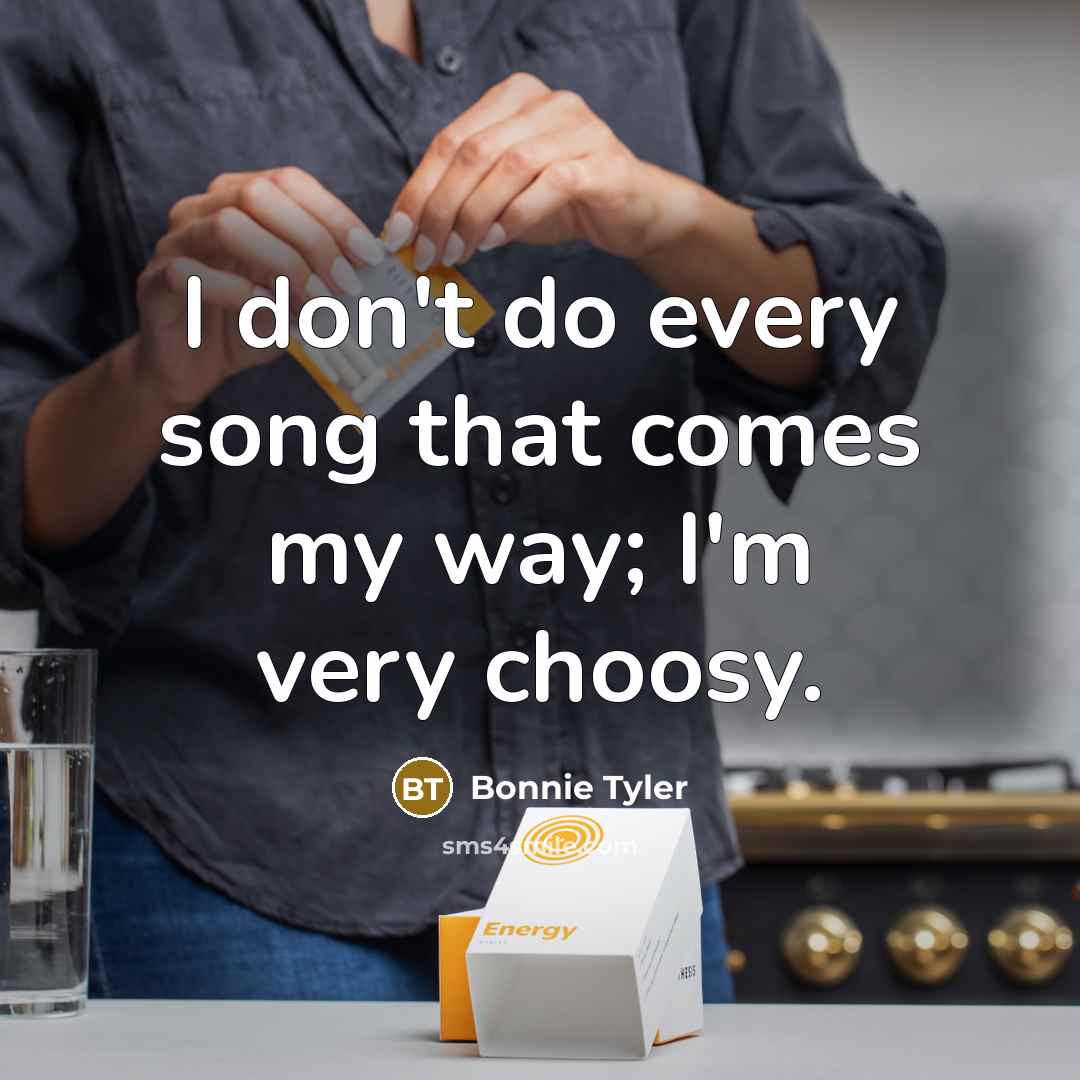 “I don't do every song that comes my way; I'm…” quote by Bonnie Tyler