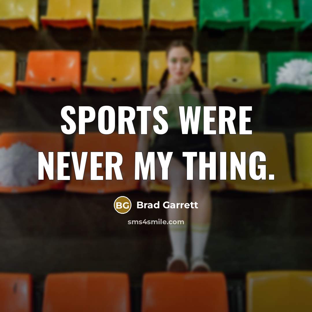 “Sports were never my thing.…” quote by Brad Garrett