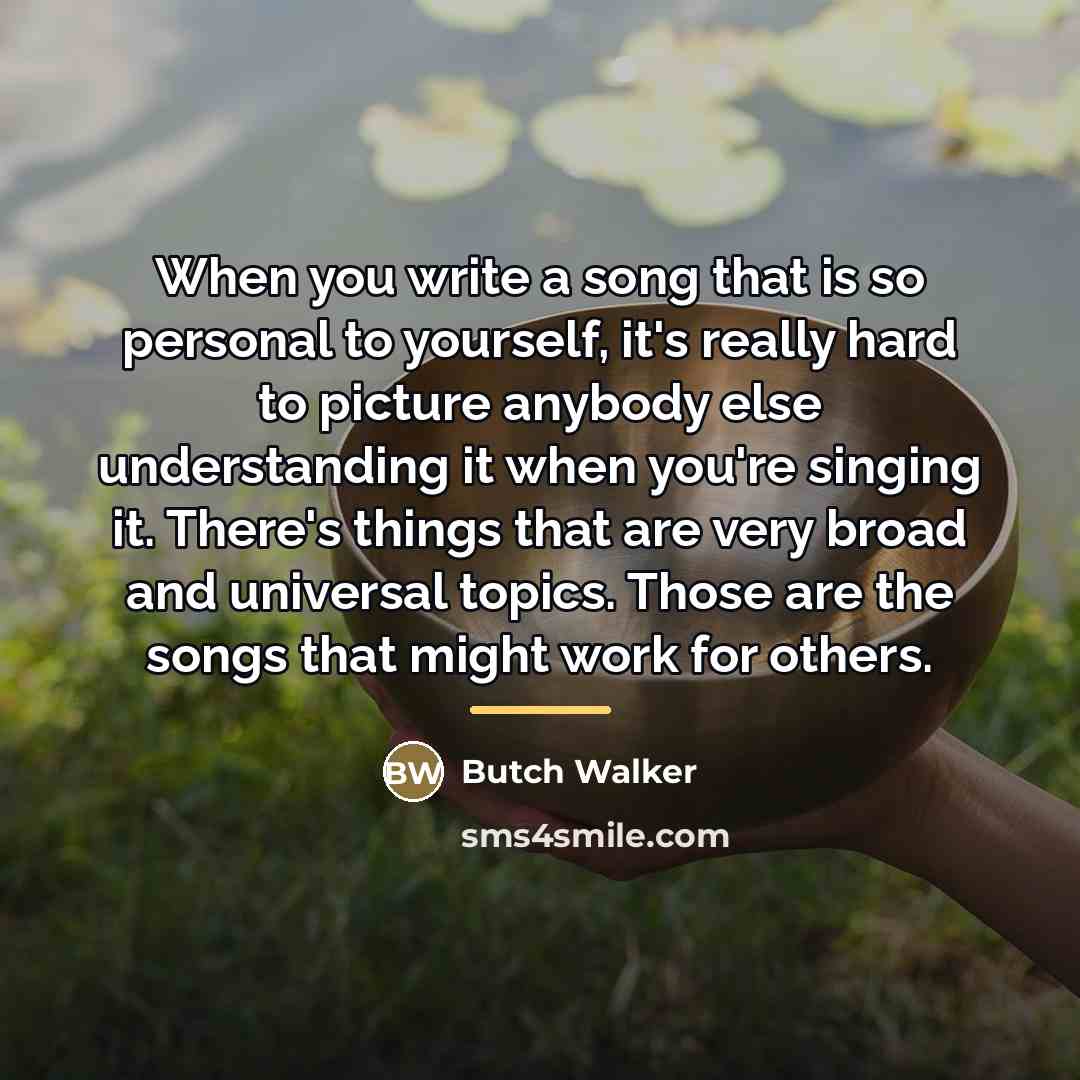 “When you write a song that is so personal to…” quote by Butch Walker