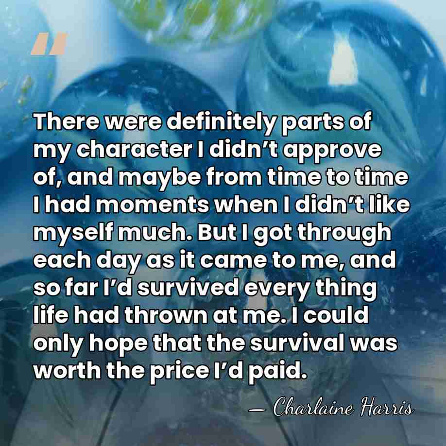 There were definitely parts of my character I didn’t approve of, and&hellip; - Charlaine Harris