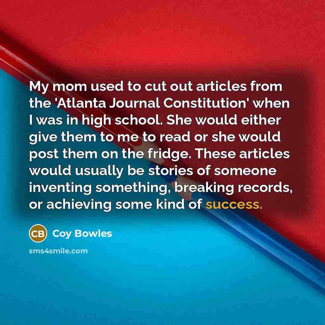 “My mom used to cut out articles from the 'Atlanta…” quote by Coy Bowles