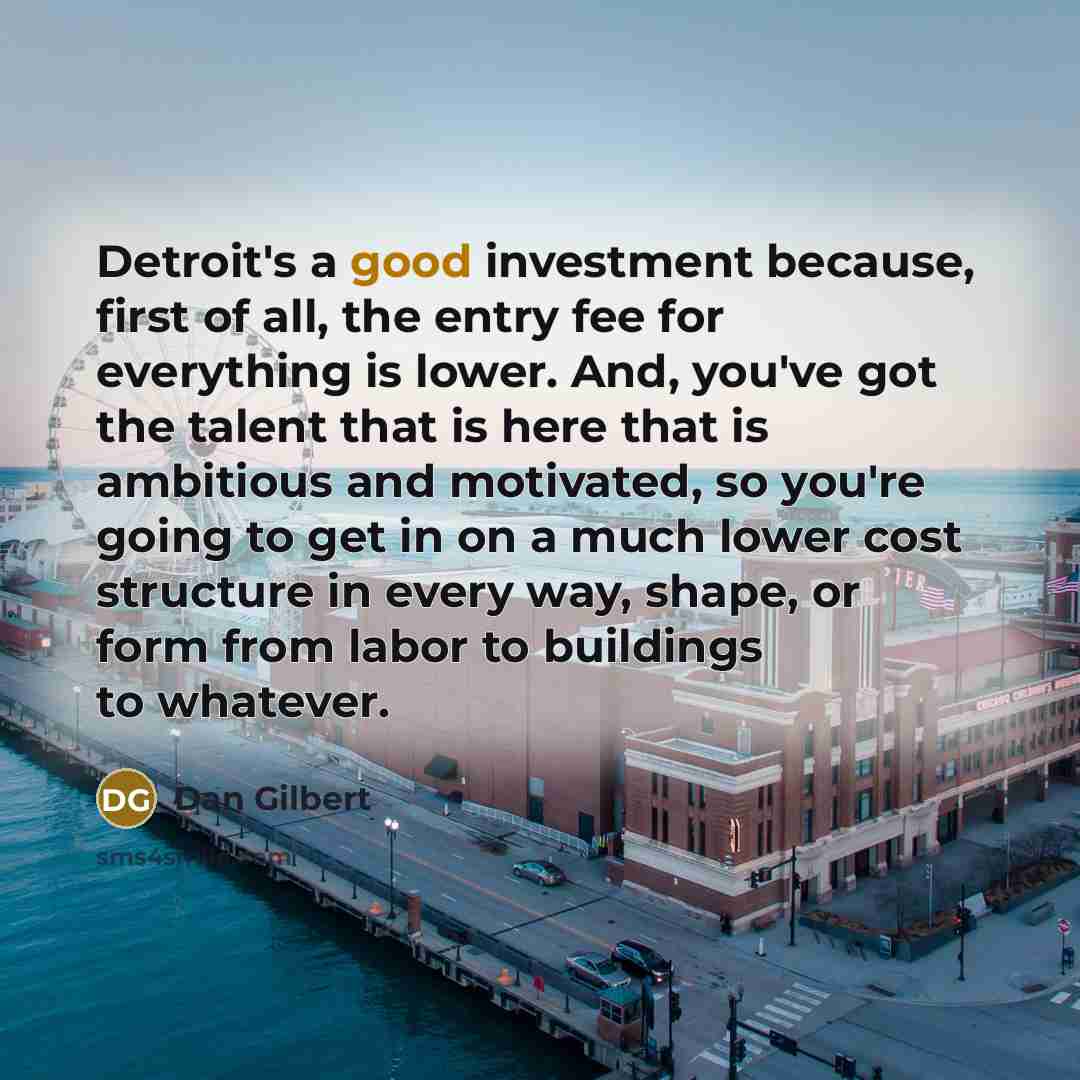 “Detroit's a good investment because, first of all, the entry…” quote by Dan Gilbert