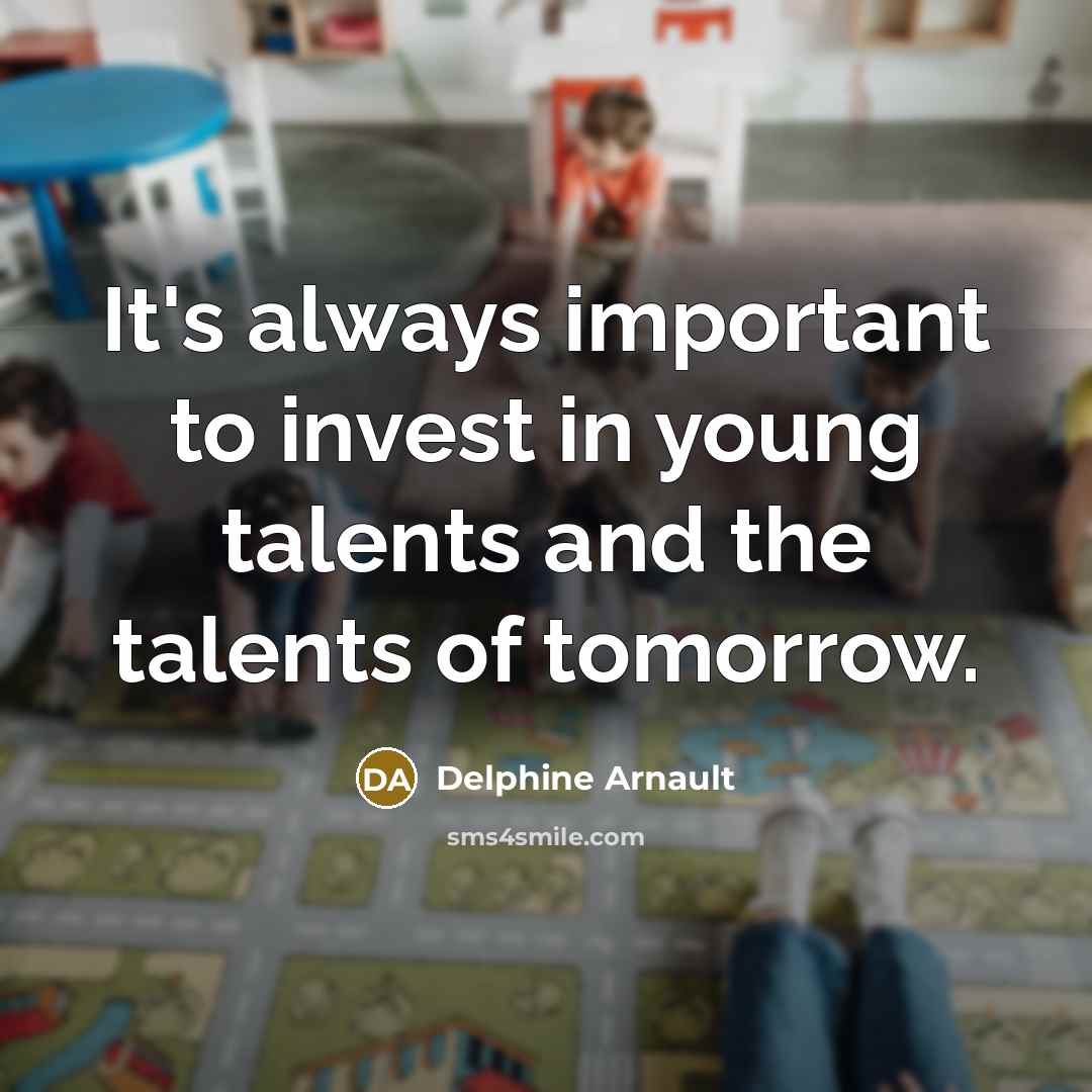 “It's always important to invest in young talents and the…” quote by Delphine Arnault