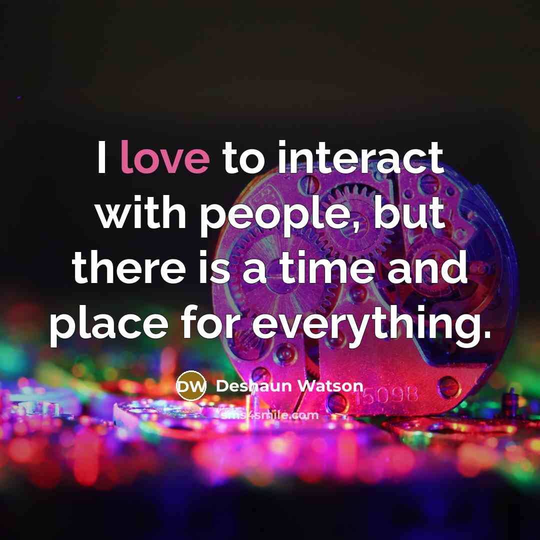 “I love to interact with people, but there is a…” quote by Deshaun Watson