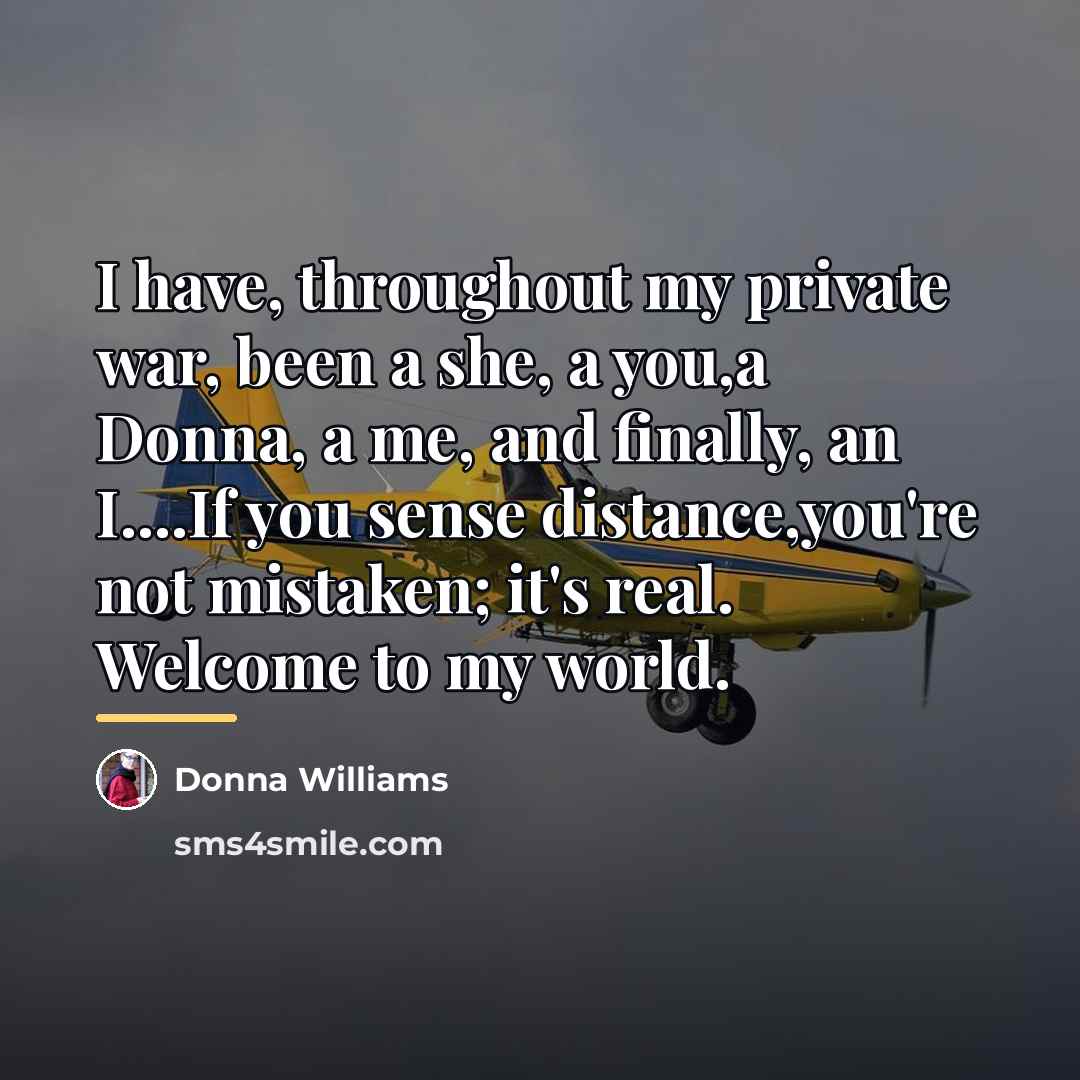 “I have, throughout my private war, been a she, a…” quote by Donna Williams