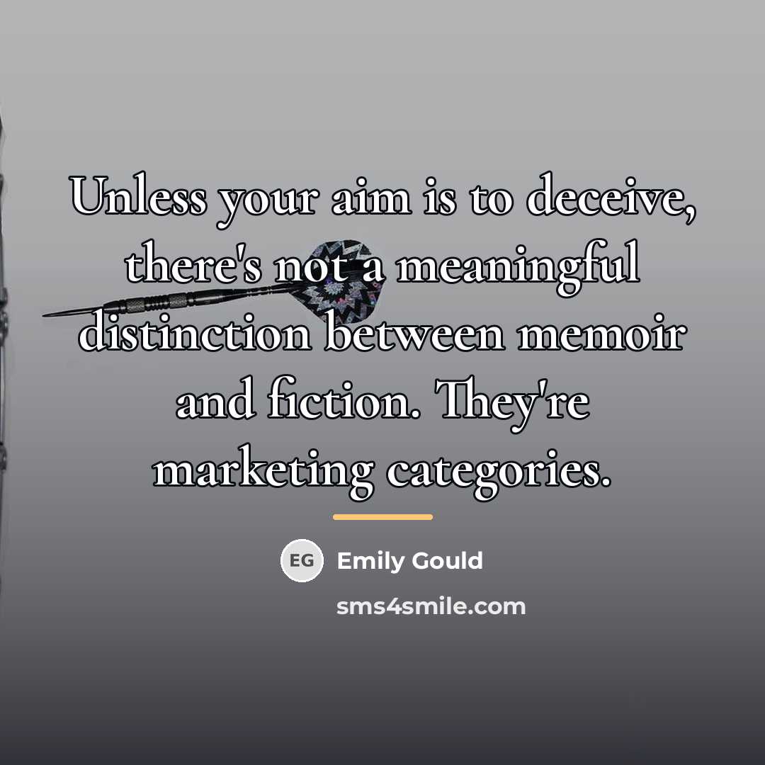 “Unless your aim is to deceive, there's not a meaningful…” quote by Emily Gould