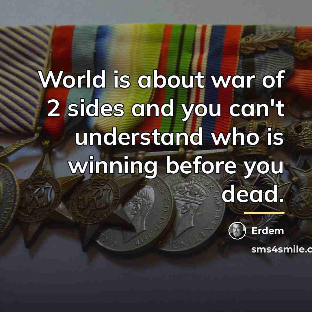 “World is about war of 2 sides and you can't…” quote by Erdem