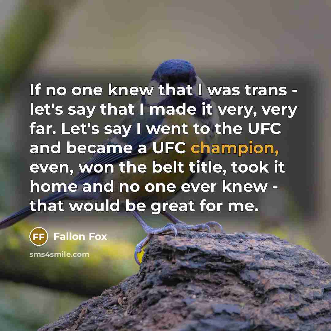“If no one knew that I was trans - let's…” quote by Fallon Fox