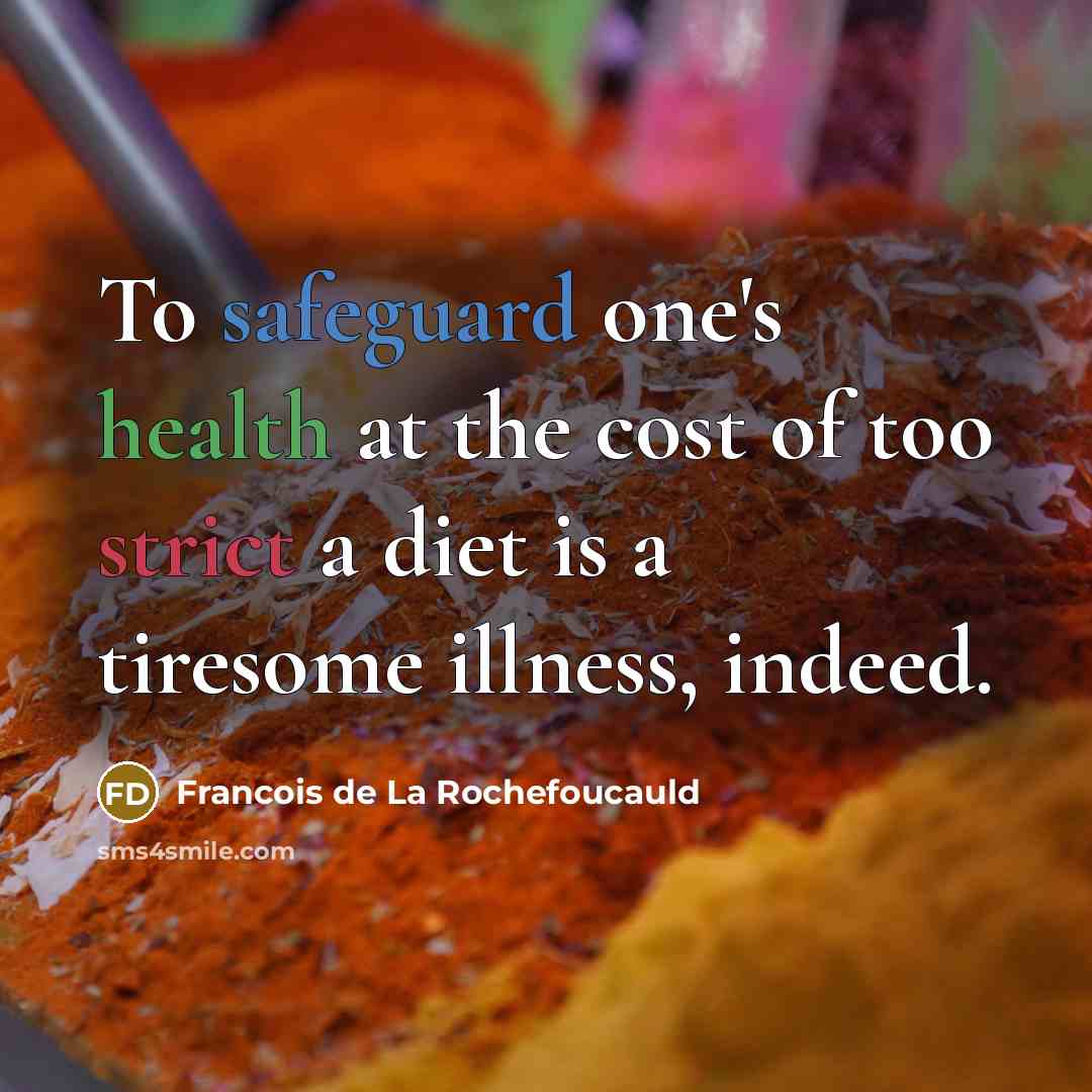 “To safeguard one's health at the cost of too strict…” quote by Francois de La Rochefoucauld