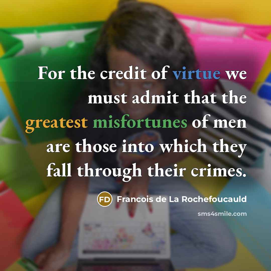 “For the credit of virtue we must admit that the…” quote by Francois de La Rochefoucauld