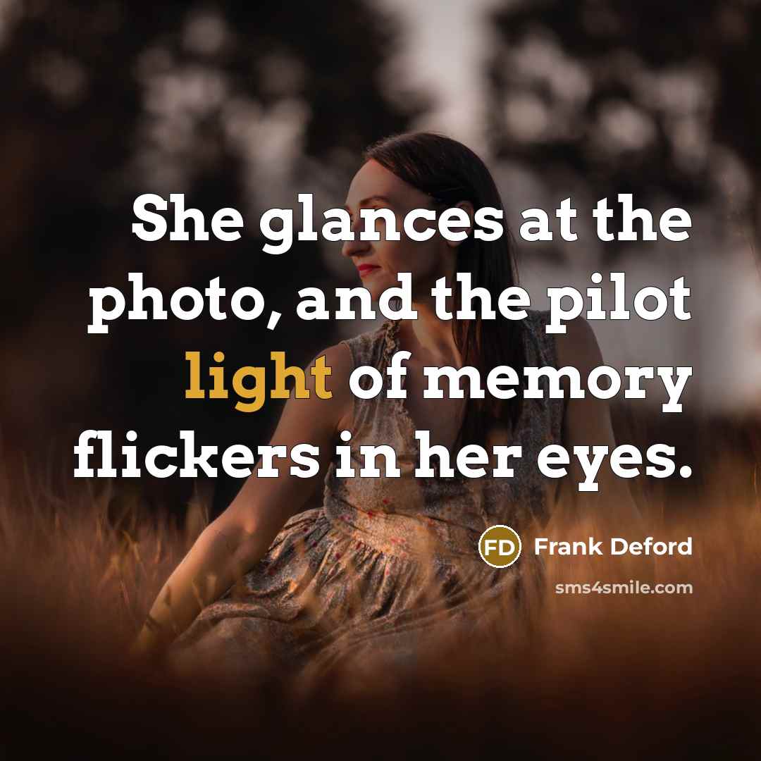 “She glances at the photo, and the pilot light of…” quote by Frank Deford
