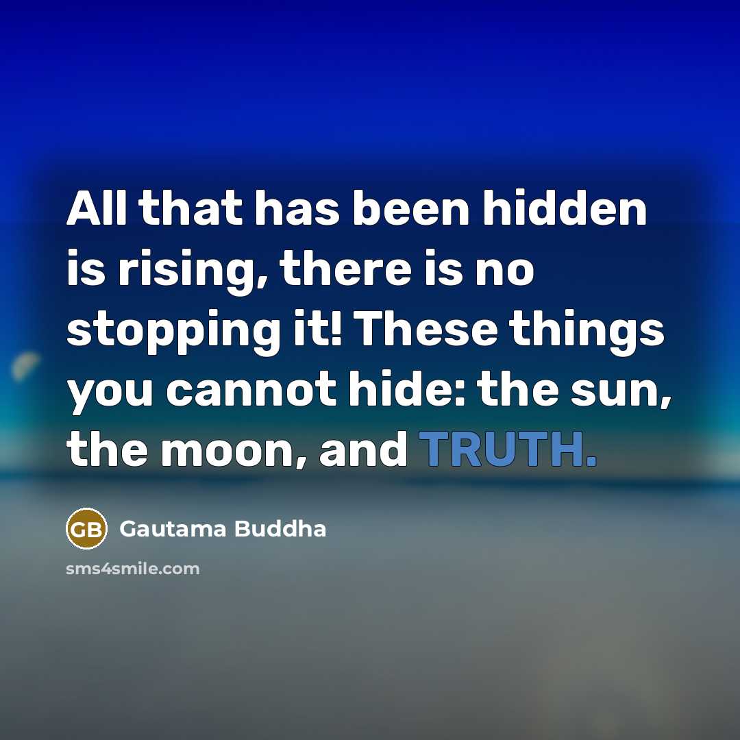 “All that has been hidden is rising, there is no…” quote by Gautama Buddha