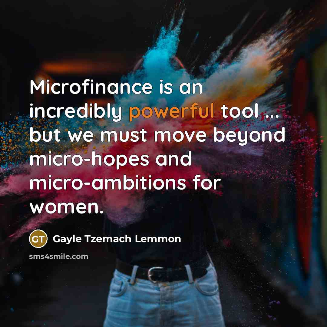 “Microfinance is an incredibly powerful tool ... but we must…” quote by Gayle Tzemach Lemmon