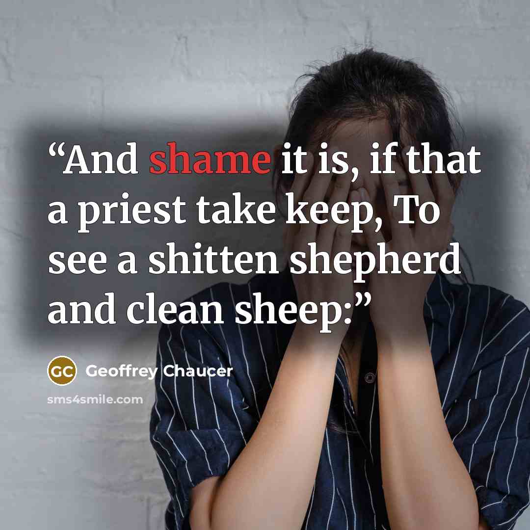 “And shame it is, if that a priest take keep, To see a shitten shepherd and clean sheep:” quote by Geoffrey Chaucer