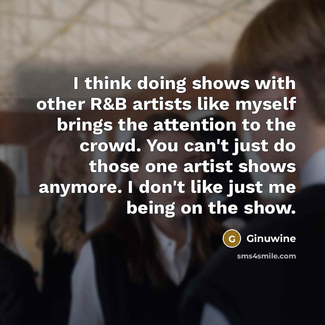 “I think doing shows with other R&B artists like myself…” quote by Ginuwine