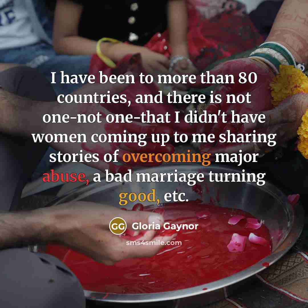 “I have been to more than 80 countries, and there…” quote by Gloria Gaynor