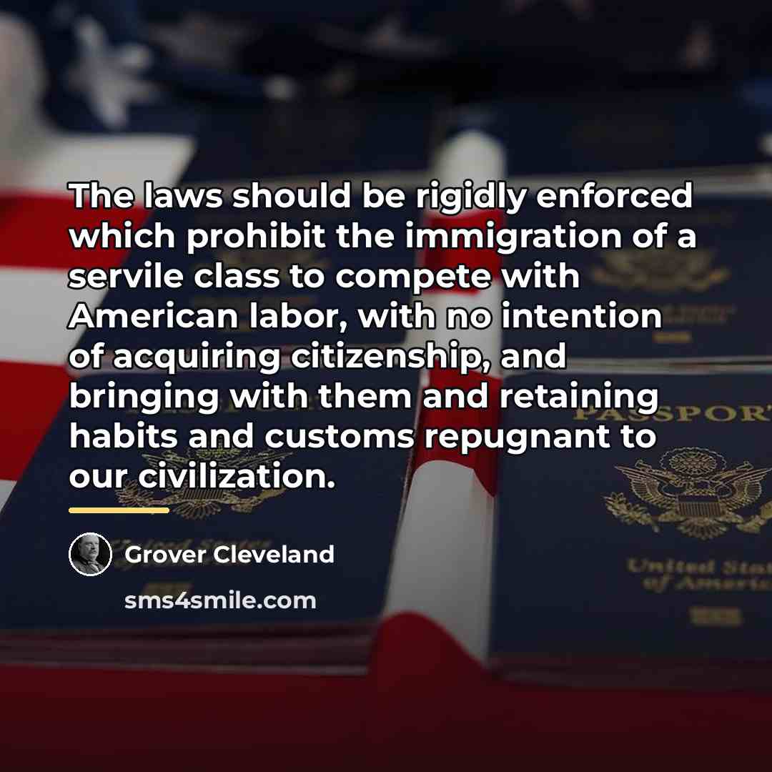 “The laws should be rigidly enforced which prohibit the immigration…” quote by Grover Cleveland