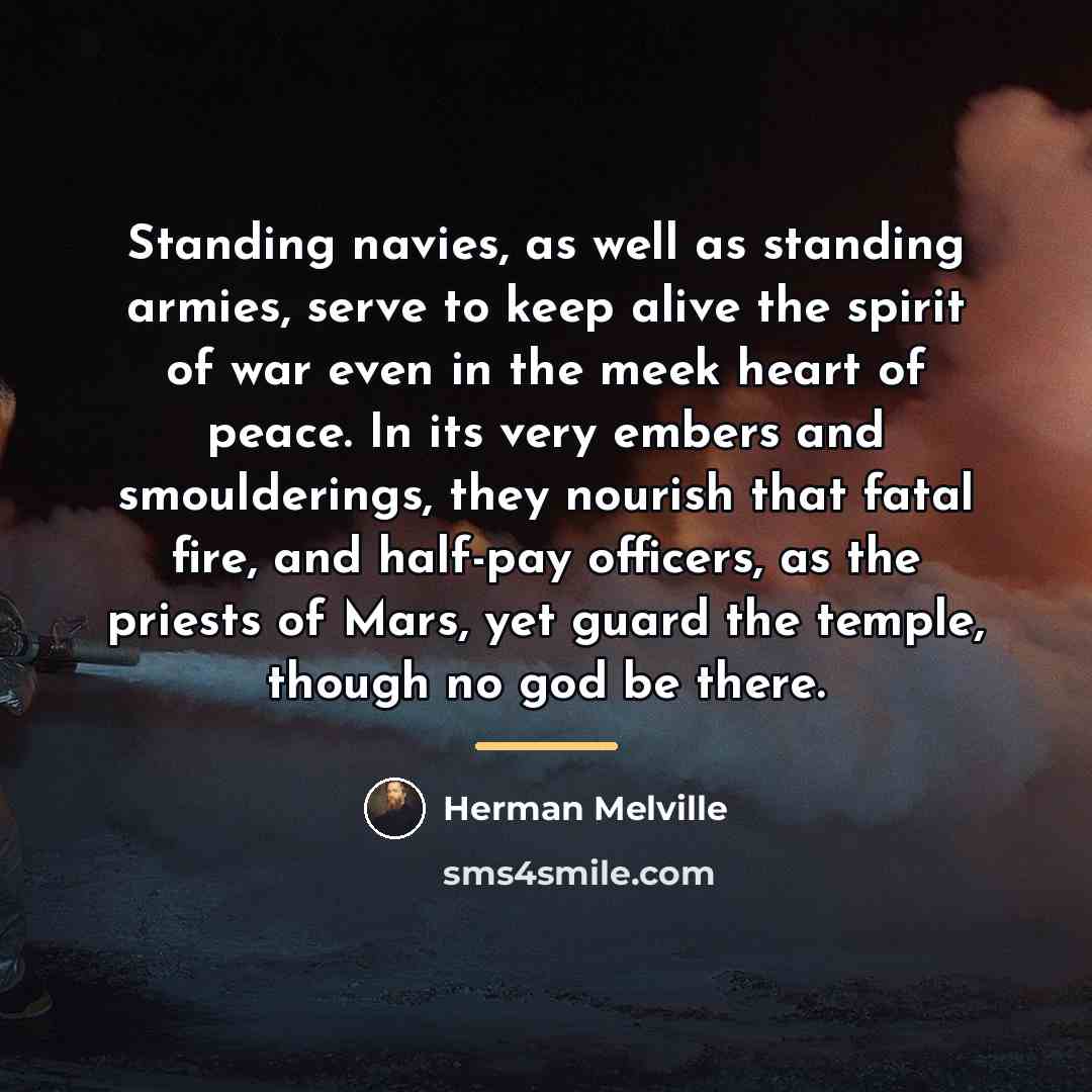 “Standing navies, as well as standing armies, serve to keep…” quote by Herman Melville