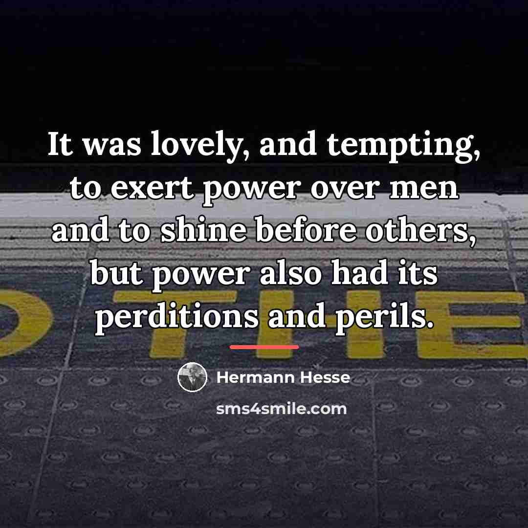 “It was lovely, and tempting, to exert power over men…” quote by Hermann Hesse