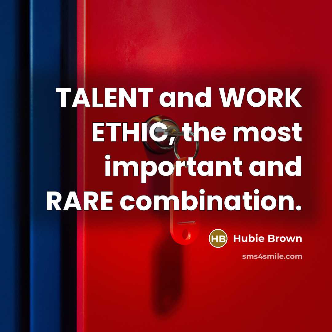 “TALENT and WORK ETHIC, the most important and RARE combination.…” quote by Hubie Brown