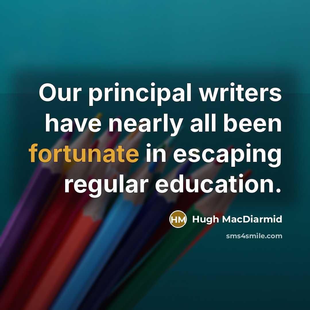“Our principal writers have nearly all been fortunate in escaping…” quote by Hugh MacDiarmid