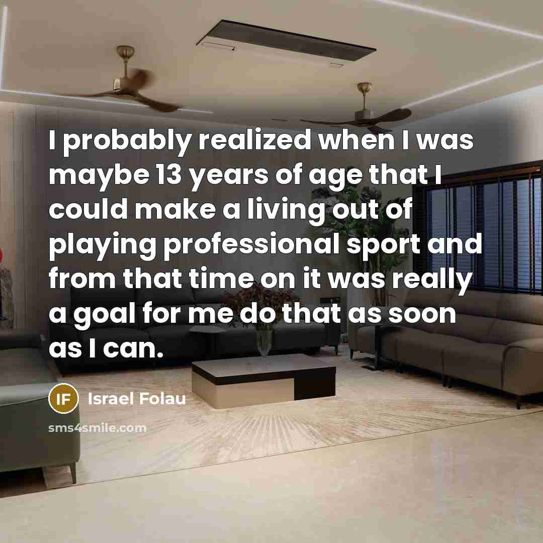 “I probably realized when I was maybe 13 years of…” quote by Israel Folau